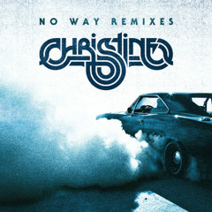 Christine - No Way (The Name Remix)