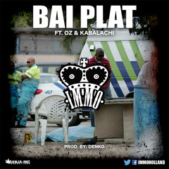 IMMO - Bai Plat Ft. Oz, Kabalachi (Prod. By Denko)