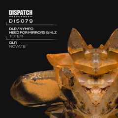 DLR, Nymfo, Need For Mirrors & HLZ - Totem - Dispatch 079 A (CLIP) - OUT NOW