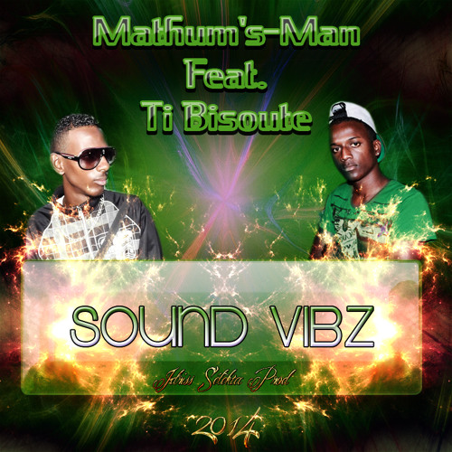 Mathum's - Man Ft. Ti Bisoute - Sound Vibz 2014 - Idriss Sélèkta Prod