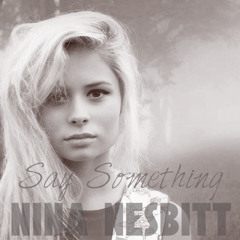 Nina Nesbitt - Say Something(A Great Big World)