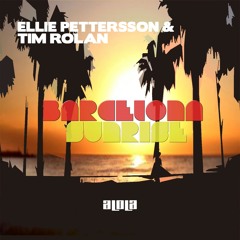 Ellie Pettersson & Tim Rolan - Barcelona Sunrise (Original Mix)