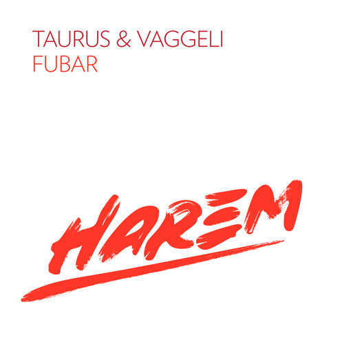 Taurus & Vaggeli - Fubar (Original)*Preview* OUT NOW!