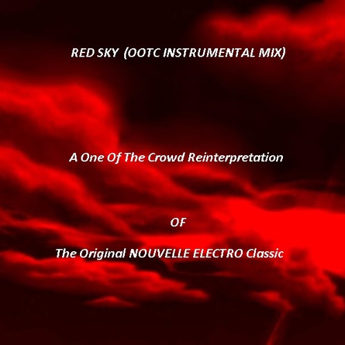 RED SKY - LIVE AMBIENT INSTRUMENTAL MIX -  A ONE OF THE CROWD REMIX OF  NOUVELLE ELECTRO