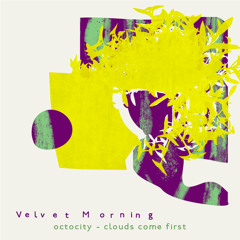 Velvet Morning - Clouds Come First