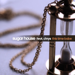 Sugar House feat. Chrys - This Time Baby