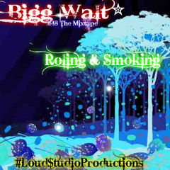 Bigg Walt- Rolling & Smoking