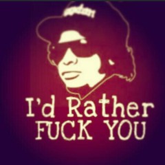 i'D RaTHeR FucK You