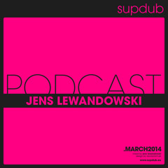 supdub podcast - jens lewandowski .march2014