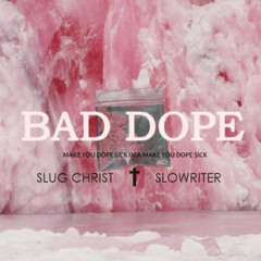 Bad Dope feat. Slowriter