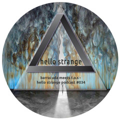 barracuda meets t.o.s - hello strange podcast #034