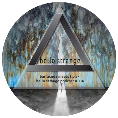 barracuda meets t.o.s - hello strange podcast #034