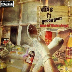 DI$E FT GOODY GUNZ - ONE OF THOSE DAYS