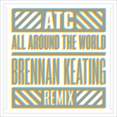 ATC - All Around the World (Brennan Keating's Rowdy Remix)