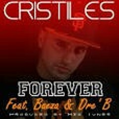 Cristiles -Forever ft.Beaza,Dre'B