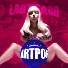 Lady Gaga - ARTPOP (Fashion! Mashup)