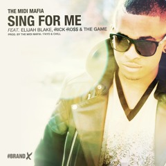 The Midi Mafia - Sing For Me (feat. Elijah Blake, Rick Ross, & The Game)