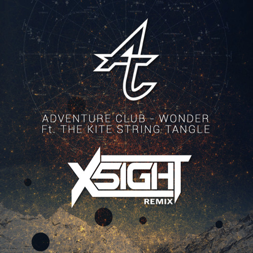 Stream Adventure Club ft. The Kite String Tangle - Wonder (X5IGHT Remix) by  X5IGHT | Listen online for free on SoundCloud