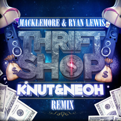 Macklemore & Ryan Lewis - Thrift Shop(KNUT & NEOH Rmx)[Preview]
