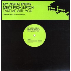 My Digital Enemy Meets Prok & Fitch - Take Me With You (Maliblue's WMC 2014 Private Edit)