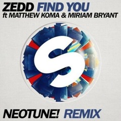 Zedd Feat. Matthew Koma & Miriam Bryant - Find You (NeoTune! Remix)