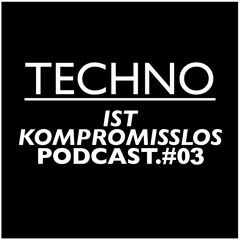 Paul Kremers - Techno Ist Kompromisslos Podcast #03