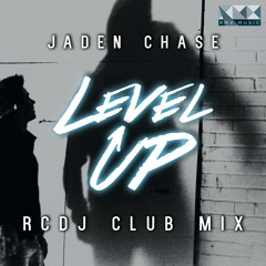 Jaden Chase - LEVEL UP - RCDJ Club Mix - **Out Now**