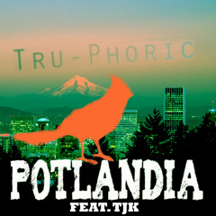 Potlandia (Feat. TJK)