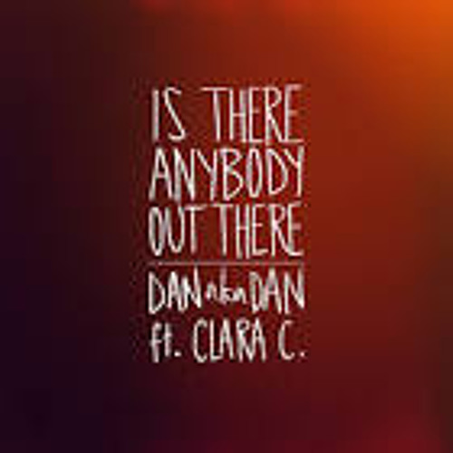 DANakaDAN ft Clara C - Is There Anybody Out There (Official Single)
