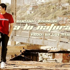 A Lo Natural (Prod. Los Titanes) JEDISMUSC