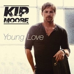 Kip Moore- Young Love