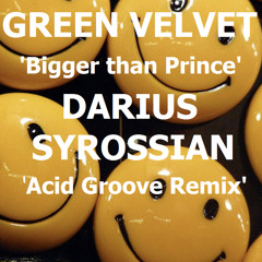 DARIUS SYROSSIAN 'Acid Groove' REMIX of GREEN VELVET 'Bigger than Prince'