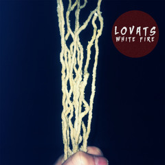 LOVATS - White Fire