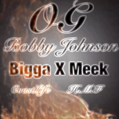 Bigga Feat. Meek - OG Bobby Johnson