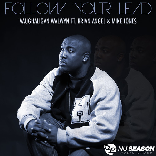 Vaughaligan Walwyn - Follow Your Lead Ft. Brian Angel & Mike Jones