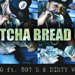 GETCHA Bread Up ft. SGT B and DIRTY WHITE