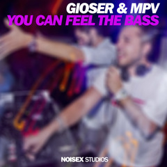GioSer & MPV - You Can Feel The Bass (Original Mix)