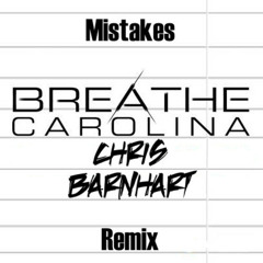 Breathe Carolina - Mistakes (Chris Barnhart Remix)