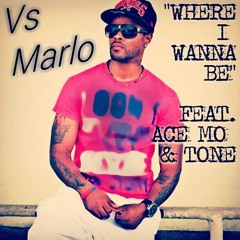 WHERE I WANNA BE - VS MARLO ft. ACE MO n TONE (SNEAK LEAK!!!!)