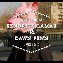 Kendrick Lamar Vs Dawn Penn // Backseat Freestyle // Remix