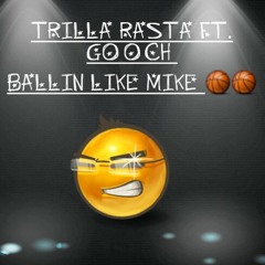 TRILLA RAST x GOOCH [BALLIN LIKE MIKE]