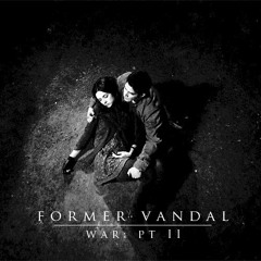 War: Pt II - Former Vandal