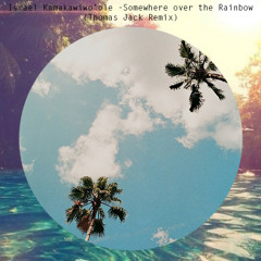 Israel Kamakawiwo'ole - Somewhere Over The Rainbow (Thomas Jack Remix) [Free Download]