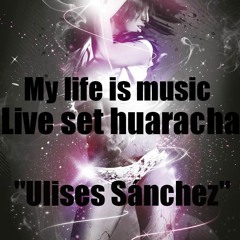 Sesión No. 1 My Life Is Music Live Set Huaracha Ulises Sánchez (Tributo a Antony Fernández)