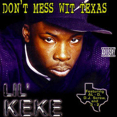 Lil' Keke - Don't Mess With Texas (Screwed & Chopped) By: Screwmatic