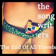 The Songwriters - The End Of All Travels