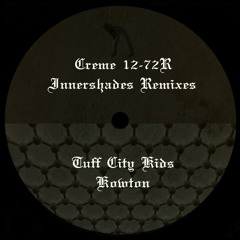 Creme 12-72R - Innershades Remixes (Tuff City Kids/Kowton)(Coming April 7 2014)