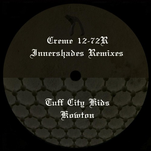 Creme 12-72R - Innershades Remixes (Tuff City Kids/Kowton)(Coming April 7 2014)