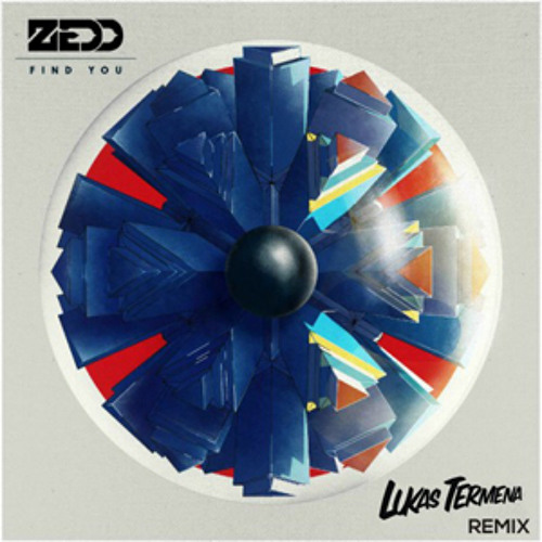 Zedd  - Find You (Lukas Termena Remix) (Free Download)