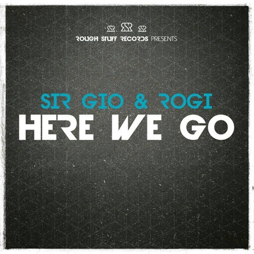 Sir Gio & Rogi - Here We Go (Original Mix) | OUT NOW!!!
